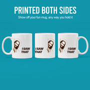Jesus I Saw That Ceramic Mug 11 oz White - Panvola