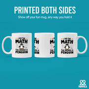 I Did the Math the Answer Is Penguin Ceramic 11 oz White - Panvola