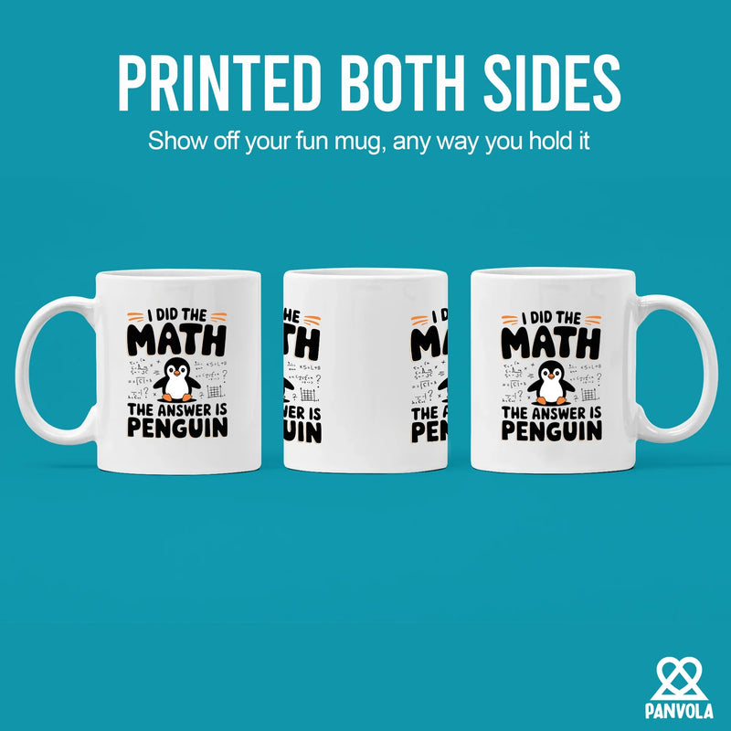 I Did the Math the Answer Is Penguin Ceramic 11 oz White - Panvola