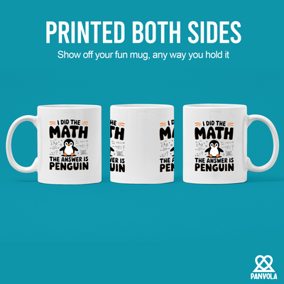 I Did the Math the Answer Is Penguin Ceramic  11 oz White