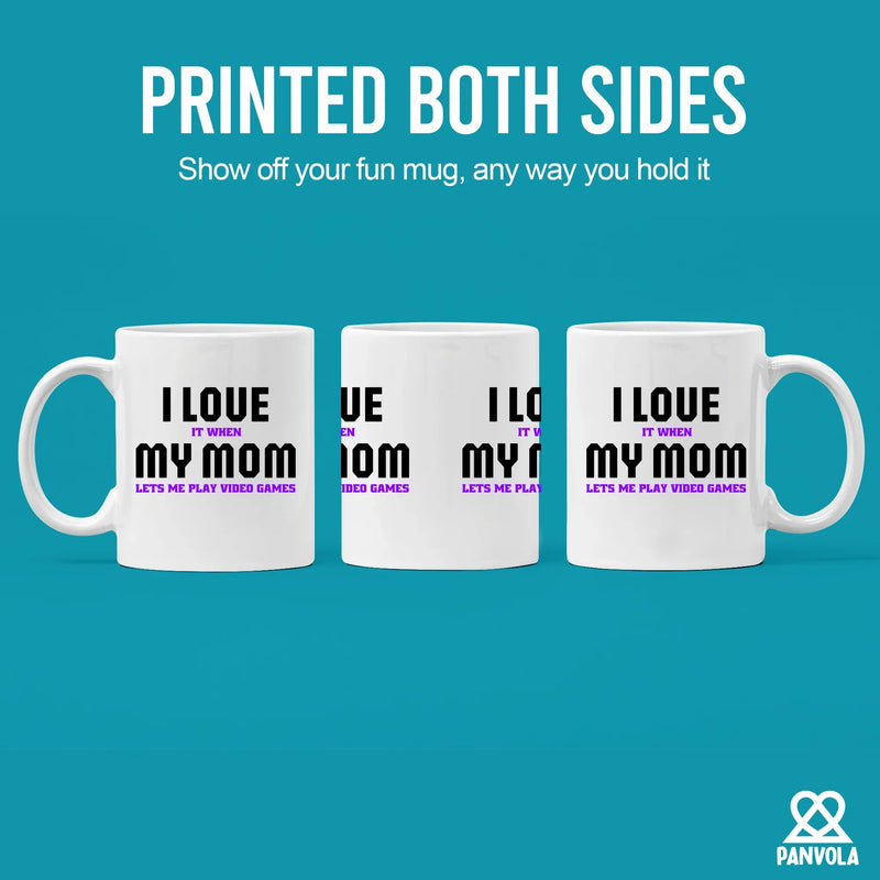 I Love It When My Mom Lets Me Play Video Games Ceramic Mug 11 oz White - Panvola