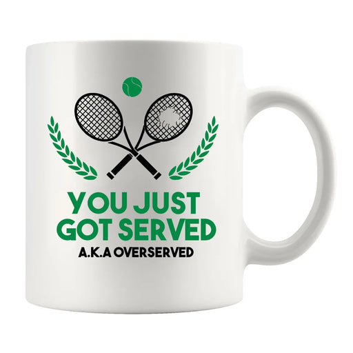 You Just Got Served Tennis Gifts Ceramic Mug 11 oz White - Panvola