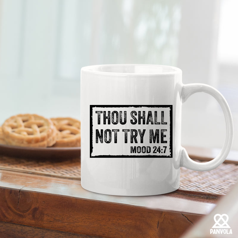Thou Shall Not Try Me Sarcastic Gifts Ceramic Mug 11 oz White.