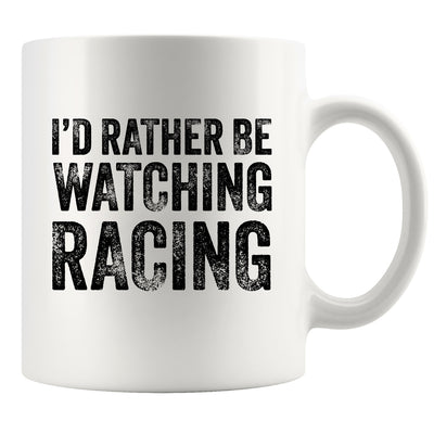 I'd Rather Be Watching Racing Car Lover Gifts Racer Racing Ceramic Mug 11 oz White