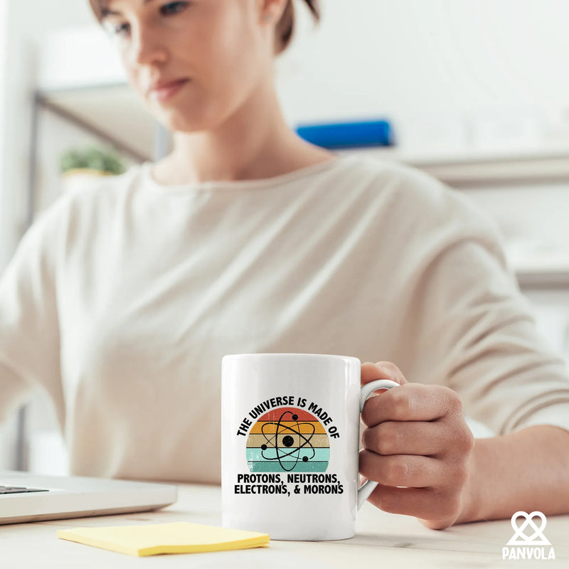 Universe is Made of Protons, Neutrons, Electrons, and Morons Science Gifts Ceramic Mug 11 oz White - Panvola