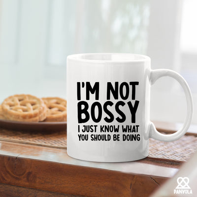 I'm Not Bossy Just Know What You Should Be Doing Boss Gifts Ceramic Mug 11 oz White