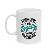 Personalized I'm Legally An Adult Is Hilarious Ceramic Mug 11 oz White - Panvola
