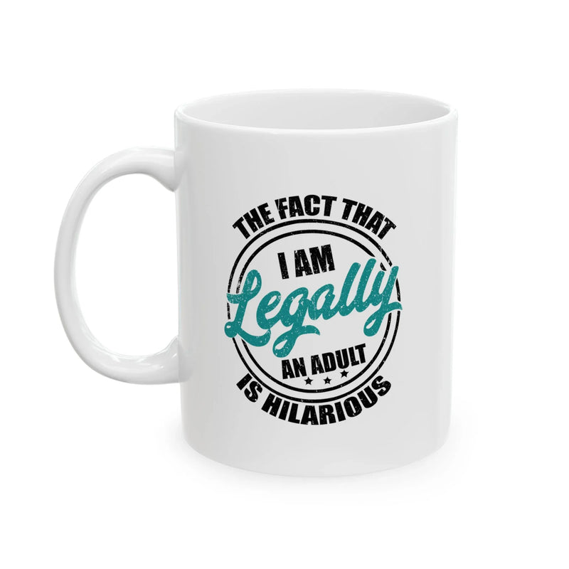 Personalized I'm Legally An Adult Is Hilarious Ceramic Mug 11 oz White - Panvola