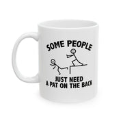 Personalized Some People Just Need Pat On The Back Customized Ceramic Mug 11 oz White - Panvola