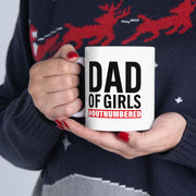 Personalized Dad Of Girls Outnumbered Ceramic Mug 11 oz White.