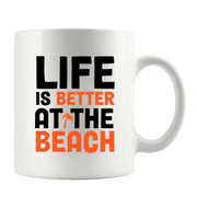 Life is Better at The Beach Coffee Mug 11 oz White.