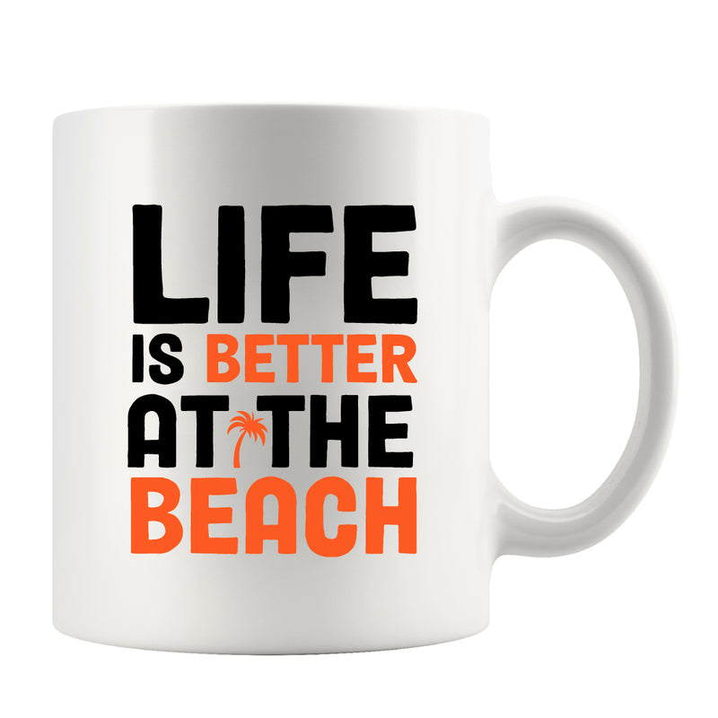 Life is Better at The Beach Coffee Mug 11 oz White.