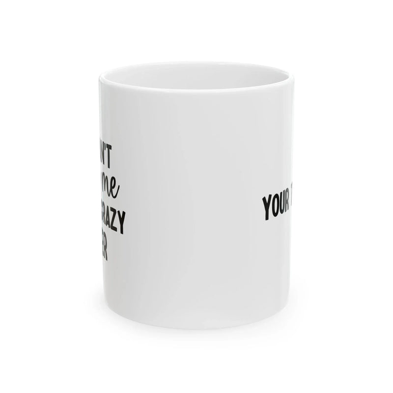 Personalized You Can't Scare Me I Have A Crazy Sister Customized Coffee Mug 11 oz Ceramic Mug White - Panvola
