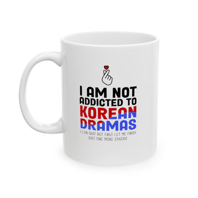 Personalized I’m Not Addicted To Korean Dramas Ceramic Mug 11 oz White