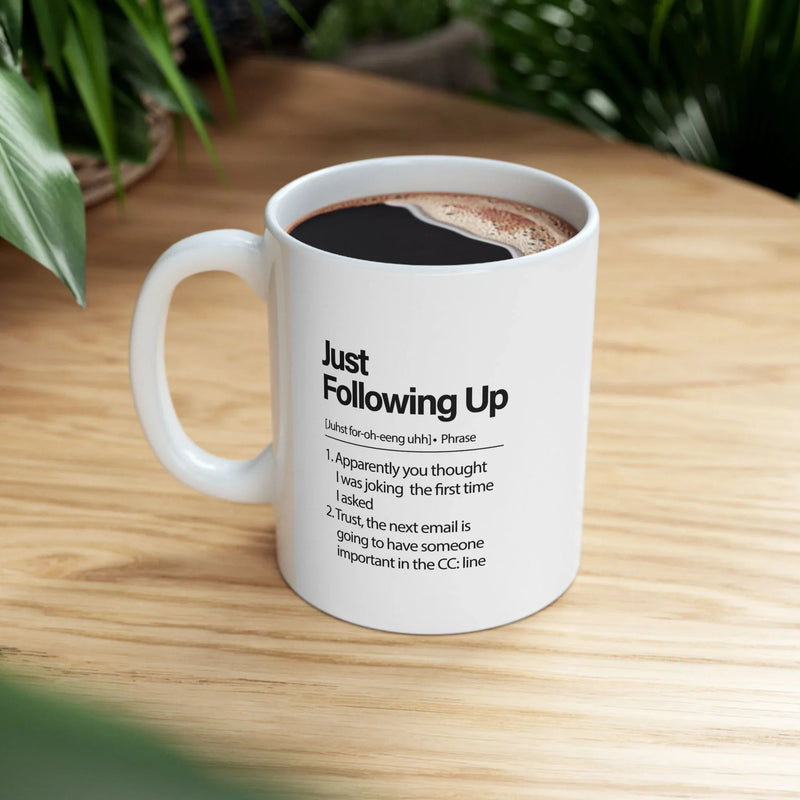 Personalized Just Following Up Definition Ceramic Mug 11 oz White - Panvola