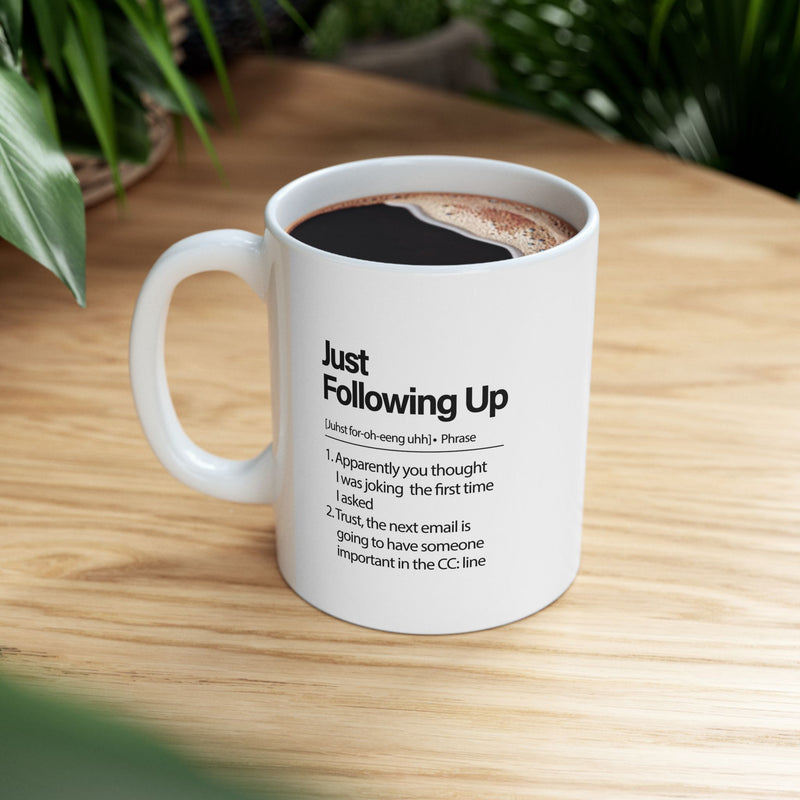 Personalized Just Following Up Definition Ceramic Mug 11 oz White