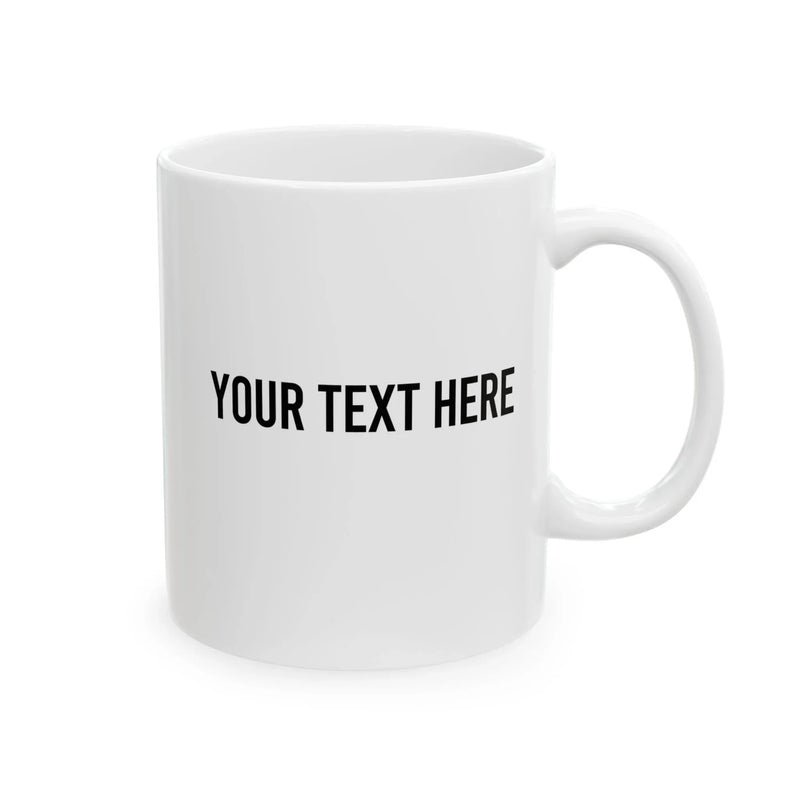 Personalized If I Had To Hide A Body You’d Be The First Person I’d Call Ceramic Mug 11 oz White - Panvola