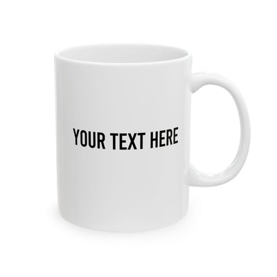 Personalized If I Had To Hide A Body You’d Be The First Person I’d Call Ceramic Mug 11 oz White