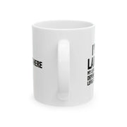 Personalized I'm A Lawyer My Level Of Sarcasm Ceramic Mug 11 oz White - Panvola