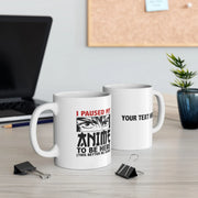 Personalized I Paused My Anime To Be Here Ceramic Mug 11 oz White - Panvola