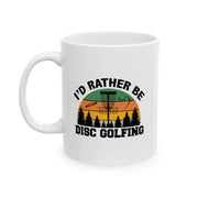 Personalized I’d Rather Be Disc Golfing Ceramic Mug 11 oz White - Panvola