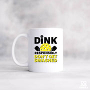 Dink Responsibly Don't Get Smashed  Ceramic Mug 11 oz White - Panvola