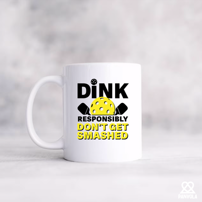 Dink Responsibly Don't Get Smashed  Ceramic Mug 11 oz White