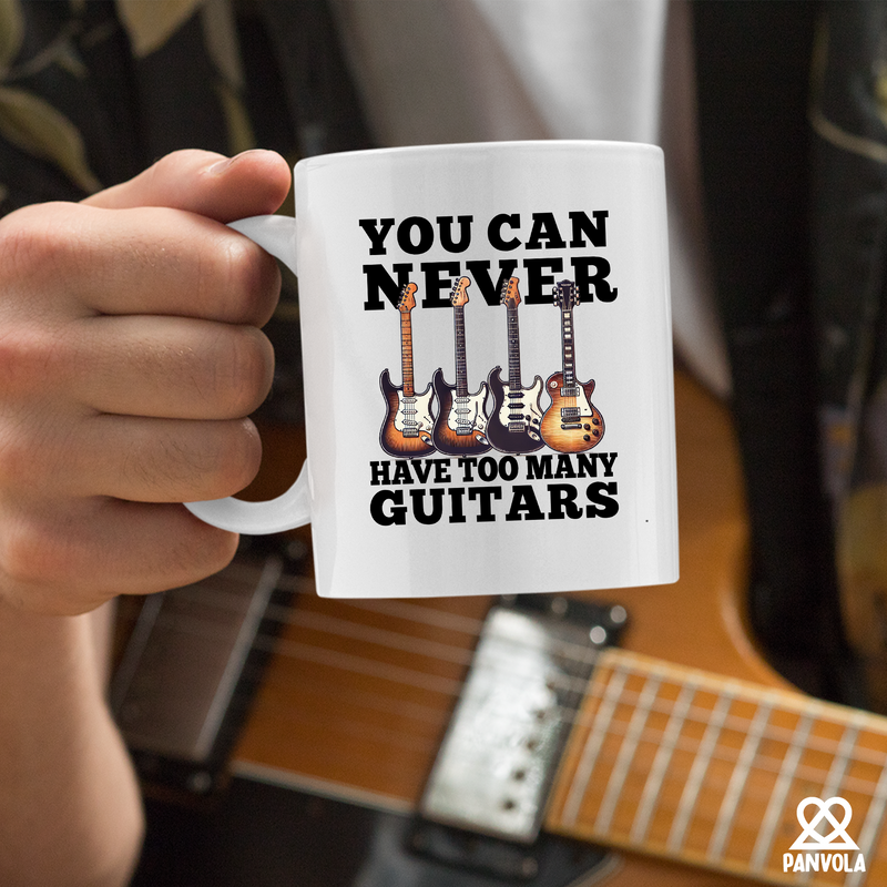 You Can Never Have Too Many Guitars Ceramic Mug 11 oz White