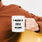 I Made A Hole In One Ceramic Mug 11 oz White - Panvola