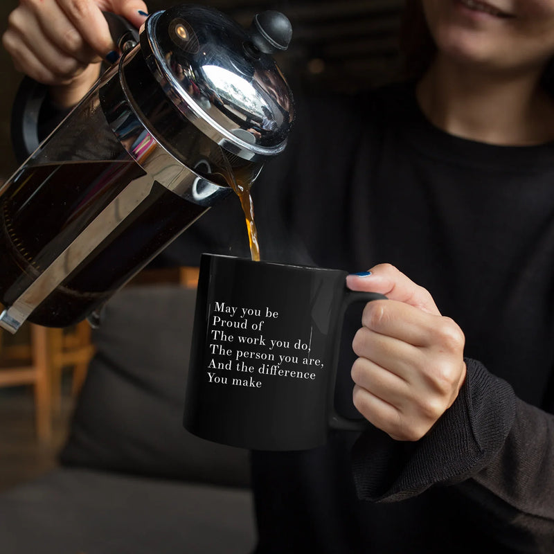 May You Be Proud Of The Work You Do The Person You Are The Difference You Make Inspirational Gift Ceramic Mug 11oz Black - Panvola
