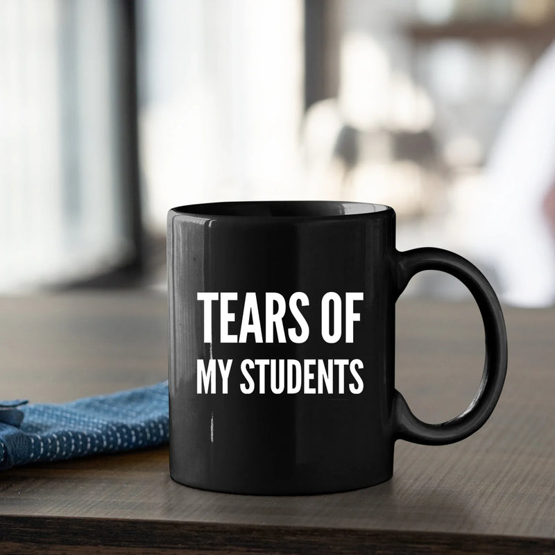 Tears of My Students Teacher Gift Ceramic Mug 11 oz Black - Panvola