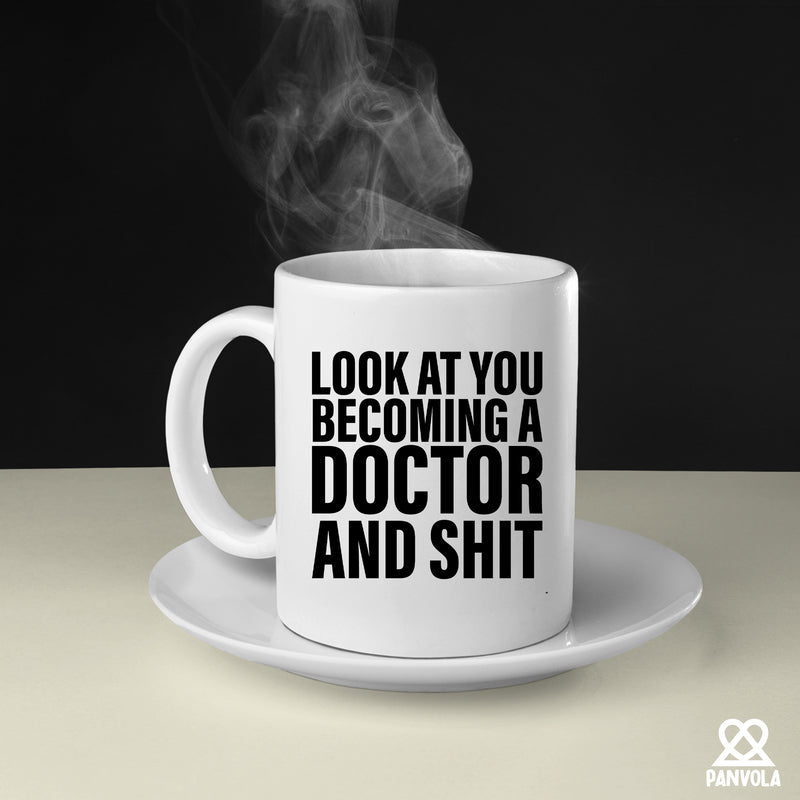 Look At You Becoming A Doctor And Shit Ceramic Mug 11 oz White.