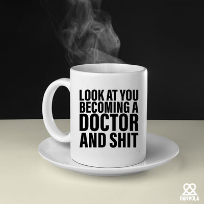 Look At You Becoming A Doctor And Shit Ceramic Mug 11 oz White