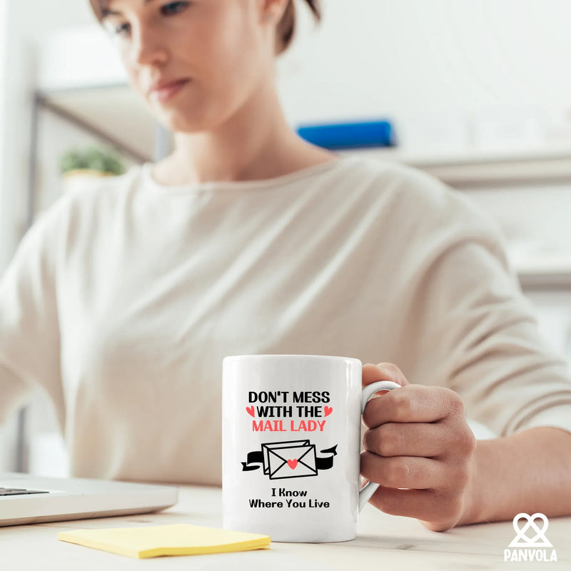 Don’t Mess With The Mail Lady I Know Where You Live Ceramic Mug 11 oz White - Panvola