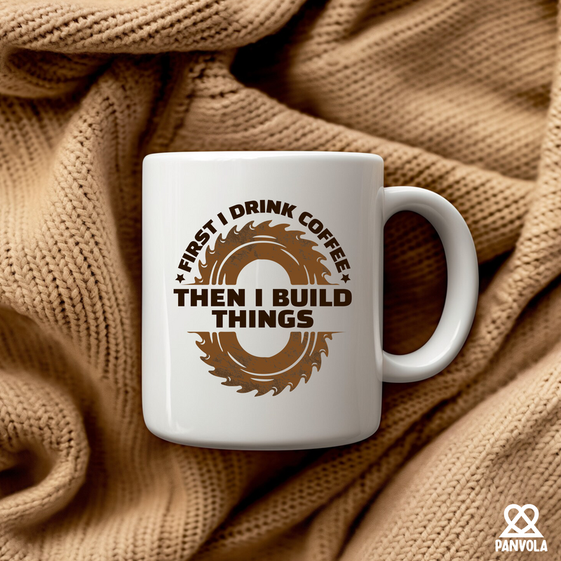 First I Drink Coffee Then I Build Things  Ceramic Mug 11 oz White