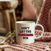 Don’t Let The Hard Days Win Ceramic Mug 11 oz White - Panvola