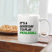 It’s A Good Day to Play Pickleball Coffee Mug 11 oz White.