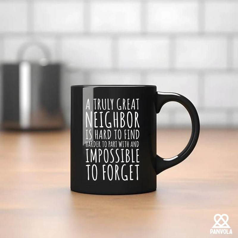 A Truly Great Neighbor Is Hard To Find Difficult To Part Ceramic Mug 11 oz Black - Panvola