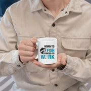 Born To Fish Forced To Work Fishing Coffee Mug 11oz White.