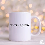Wait I'm Goated Ceramic Mug 11 oz White - Panvola