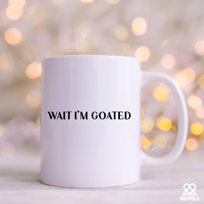 Wait I'm Goated Ceramic Mug 11 oz White