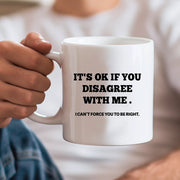 It's Ok If You Disagree with Me Ceramic Mug 11 oz White - Panvola