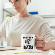 Don’t Be A Dumb Bass Fishing Ceramic Mug 11 oz White - Panvola