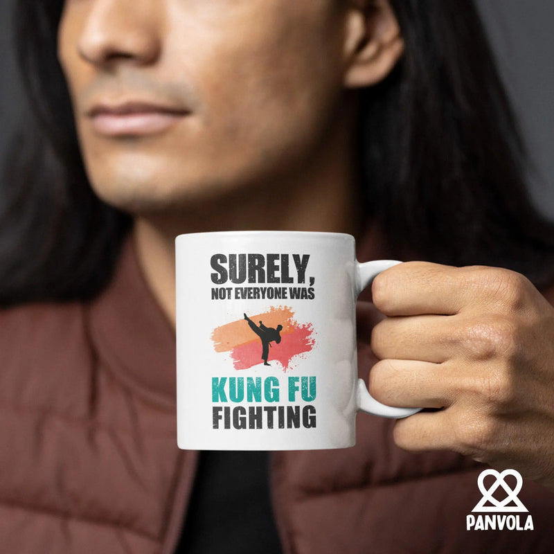 Surely Not Everyone Was Kung Fu Fighting Ceramic Mug 11 oz White - Panvola