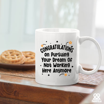 Congratulations on Pursuing Your Dream of Not Working Here Anymore Retirement Mug 11oz White
