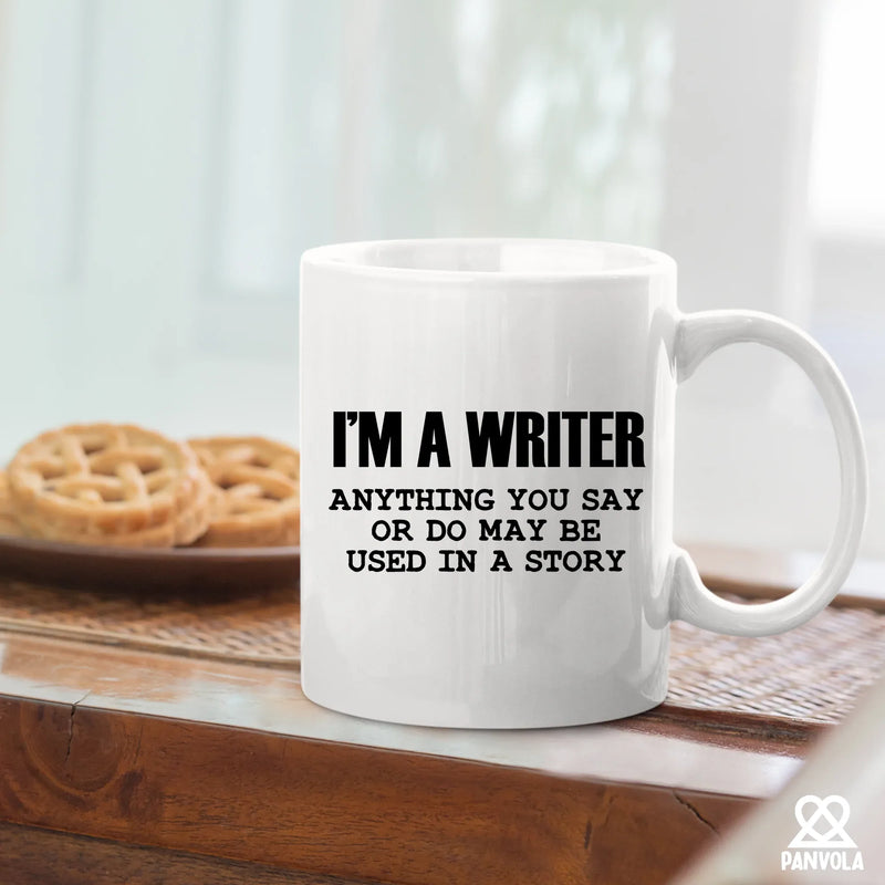 I'm a Writer Anything You Say or Do May be Used in a Story Author Ceramic Mug 11 oz White - Panvola