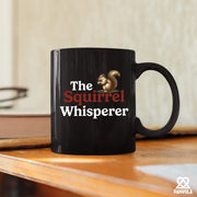 The Squirrel Whisperer Ceramic Mug 11 oz Black - Panvola