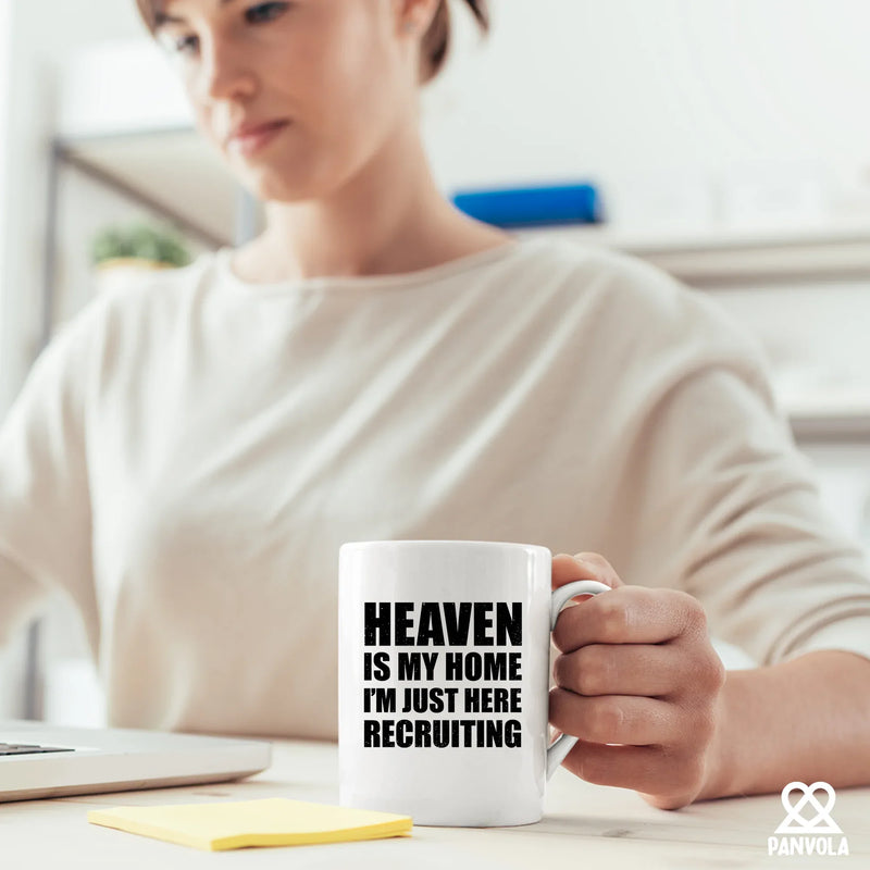 Heaven Is My Home I'm Just Here Recruiting Ceramic Mug 11 oz White - Panvola