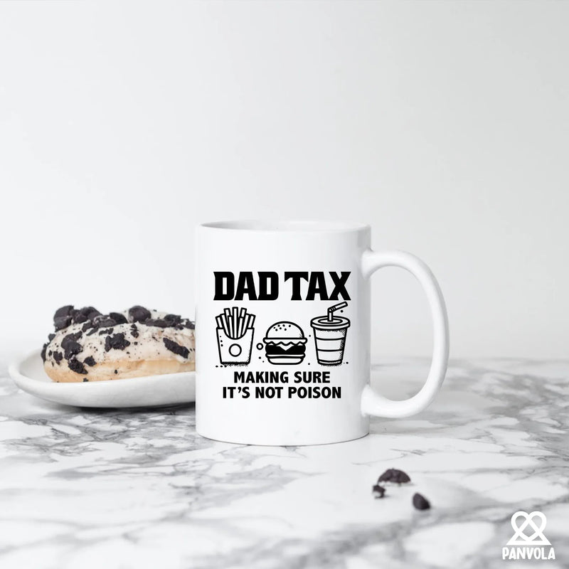 Dad Tax Making Sure It's Not Poison Ceramic Mug 11 oz White - Panvola