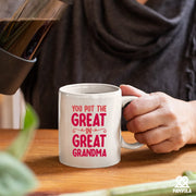 You Put the Great in Great Grandma Ceramic Mug 11oz White - Panvola